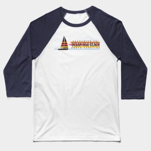 Ocean Isle Beach, NC Summertime Vacationing Sailboat Baseball T-Shirt